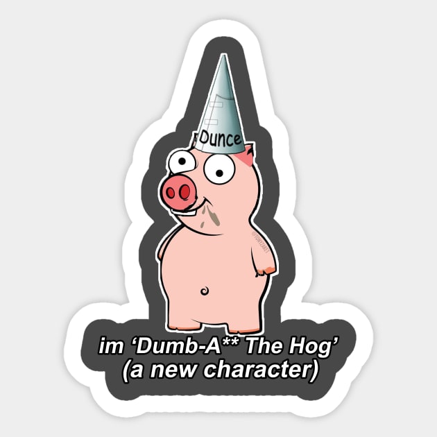 DumbA** the Hog Sticker by tonyzaret